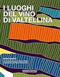 I luoghi del vino di Valtellina